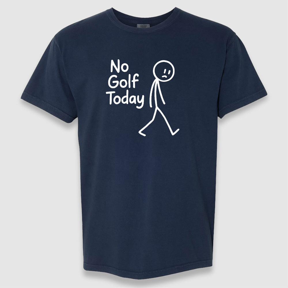 No Golf Today Tee