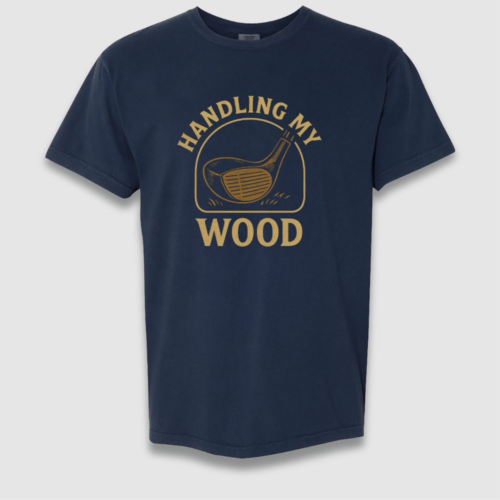 Handling My Wood T Shirt