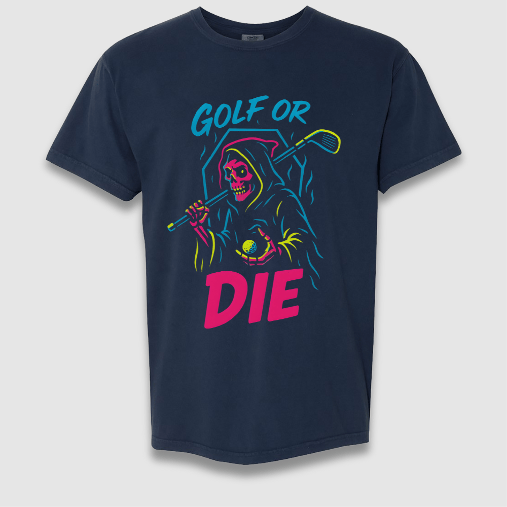 Golf Or Die T Shirt