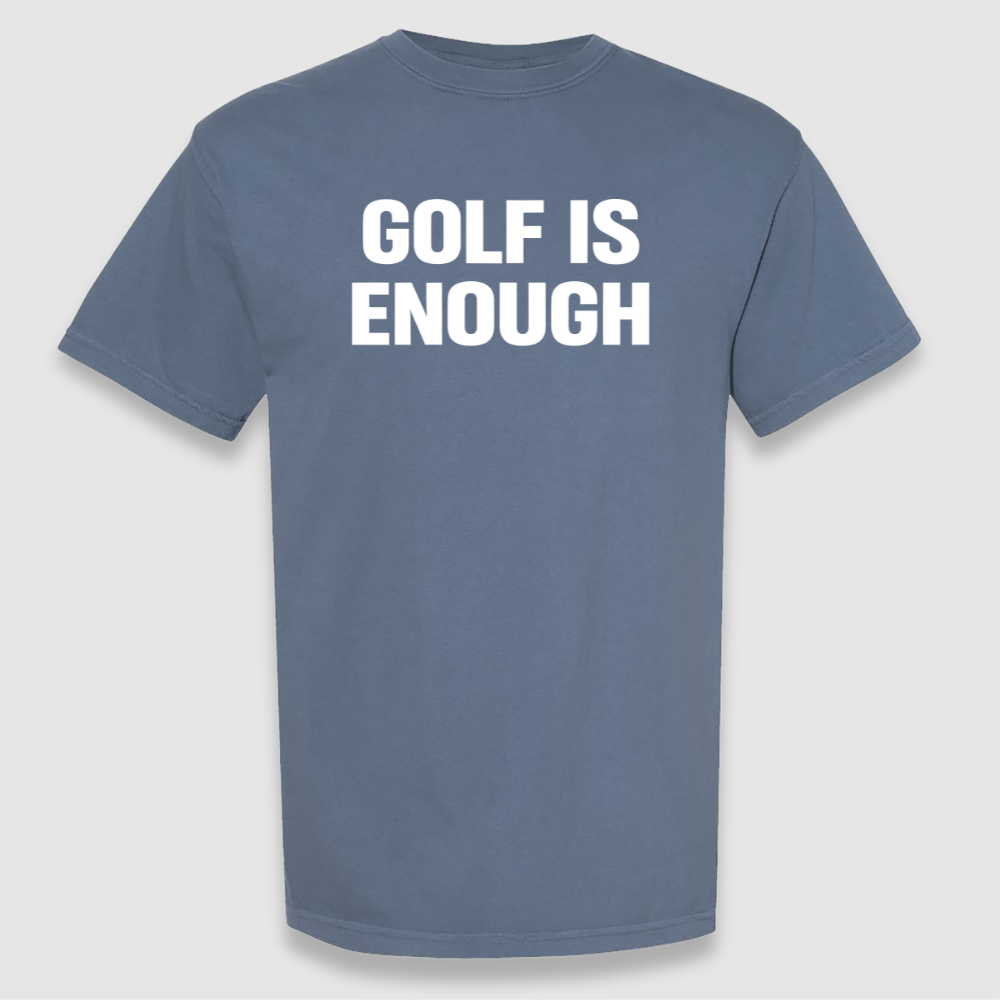 Golf Is Enough Tee