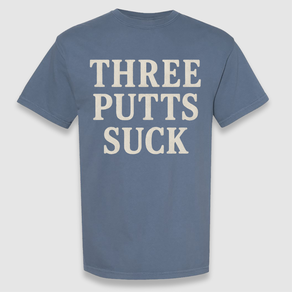 Three Putts Suck Tee