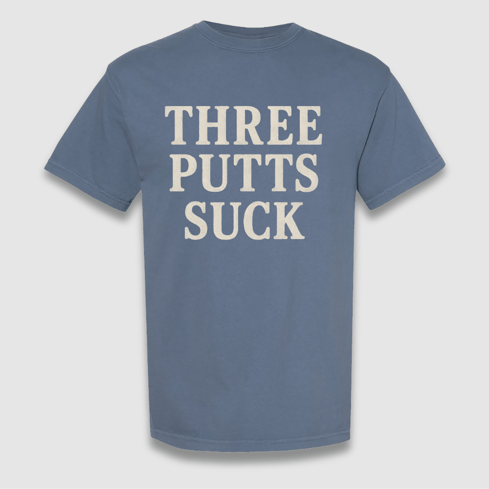 Three Putts Suck T Shirt