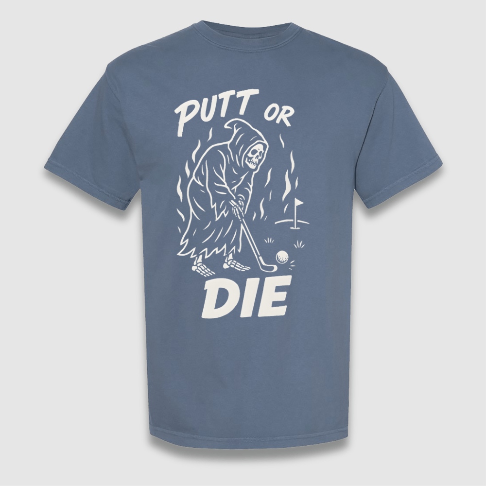 Putt Or Die T Shirt