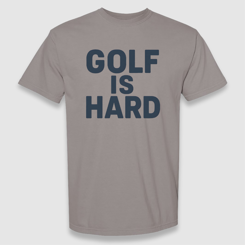 Golf Is Hard Tee