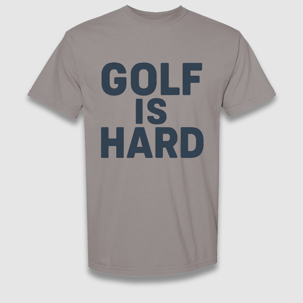 Golf Is Hard T Shirt