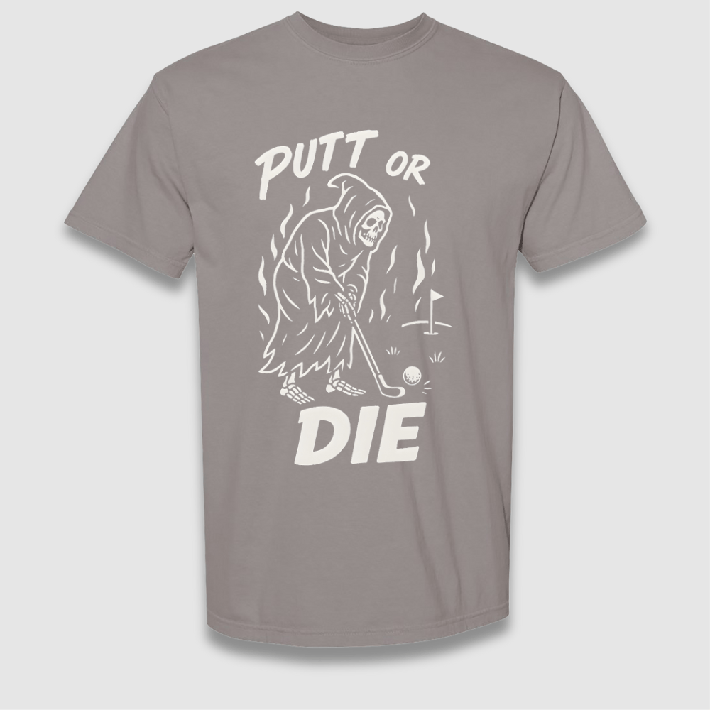 Putt Or Die T Shirt