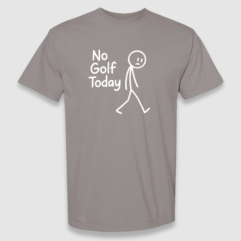 No Golf Today Tee
