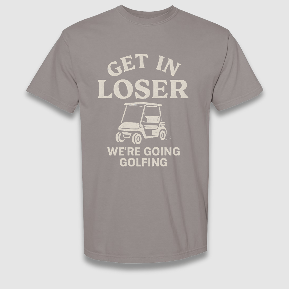 Get In Loser T Shirt