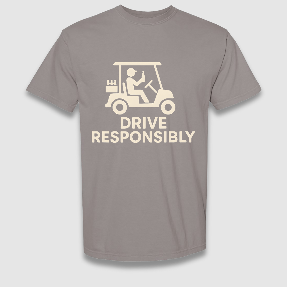 Drive Responsibly T Shirt