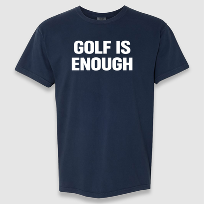 Golf Is Enough Tee