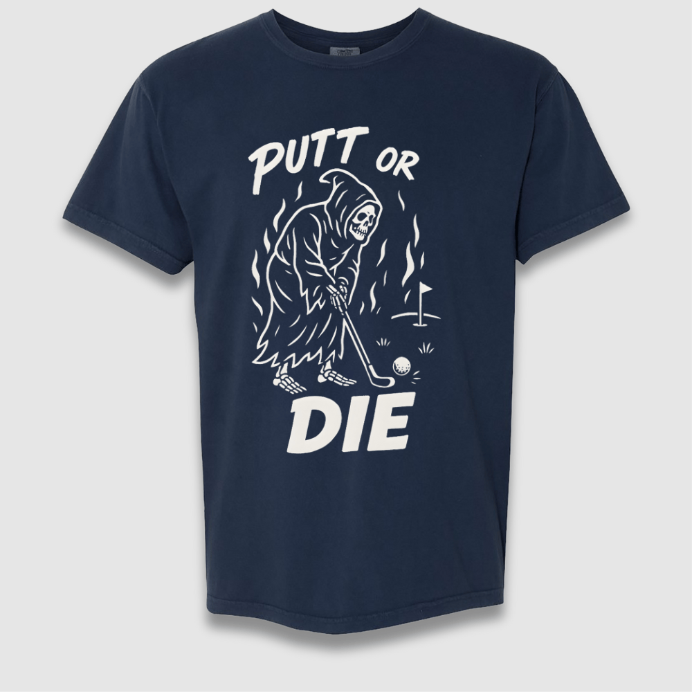 Putt Or Die T Shirt