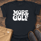 More Golf T Shirt