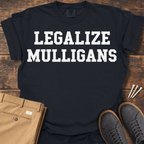 Legalize Mulligans T Shirt