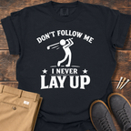 Don't Follow Me T Shirt