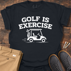 Golf Is Exercise T Shirt