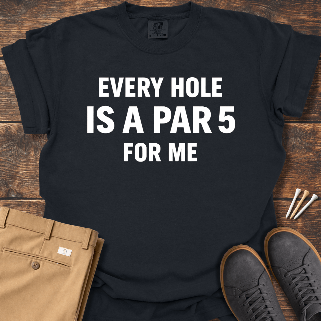 Is A Par 5 T Shirt