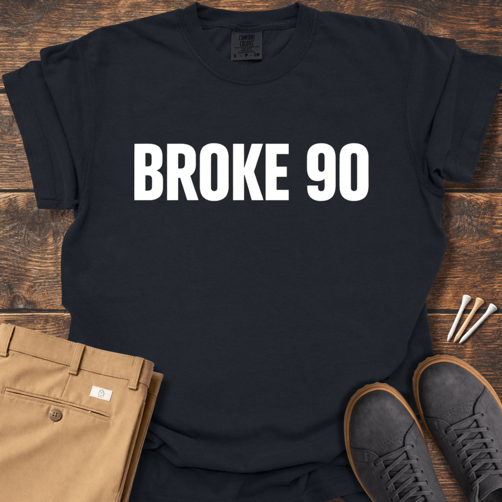 Broke 90 T Shirt