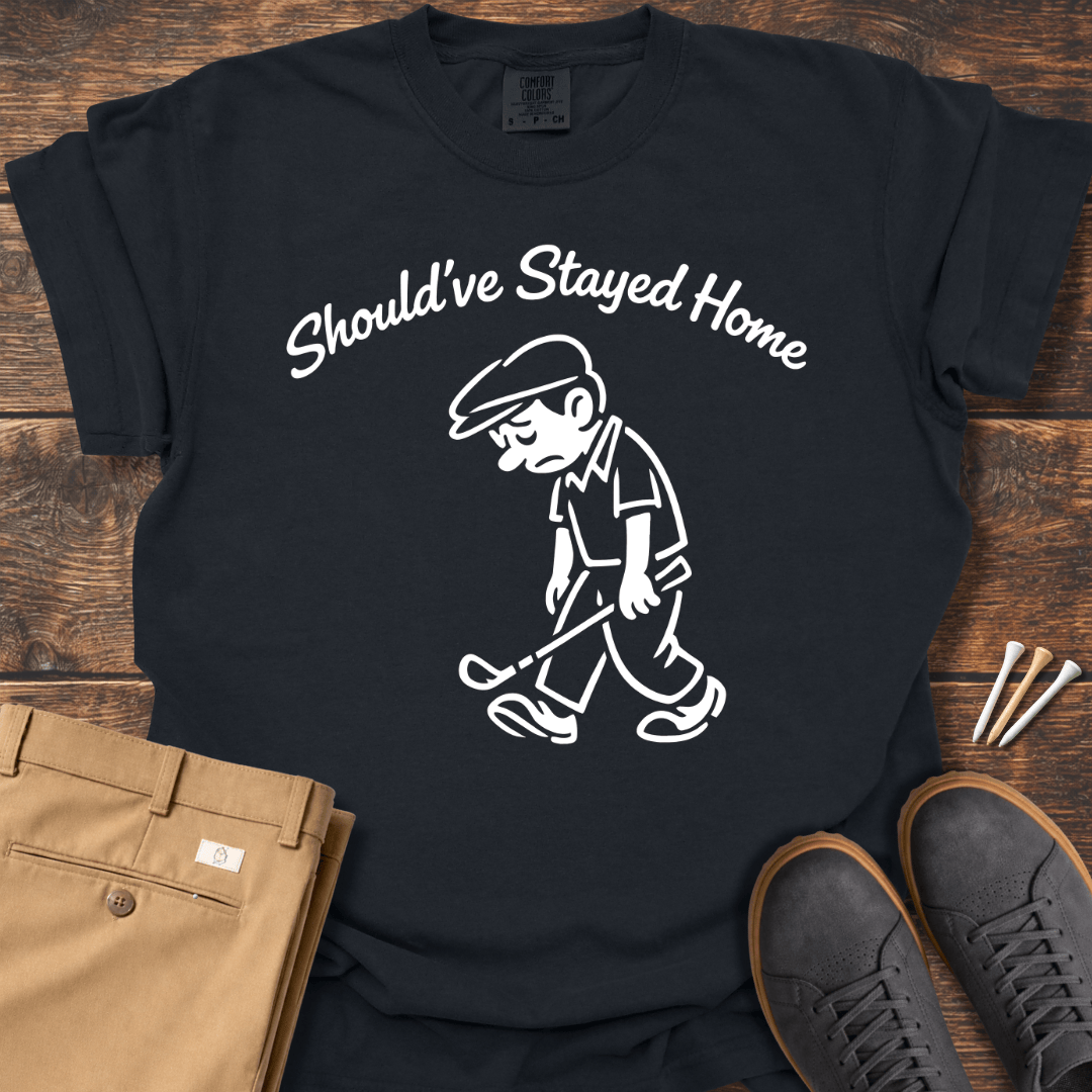 Stayed Home T Shirt