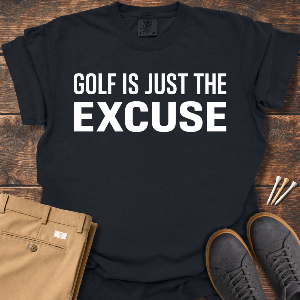 Just The Excuse T Shirt