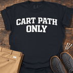 Cart Path Only T Shirt