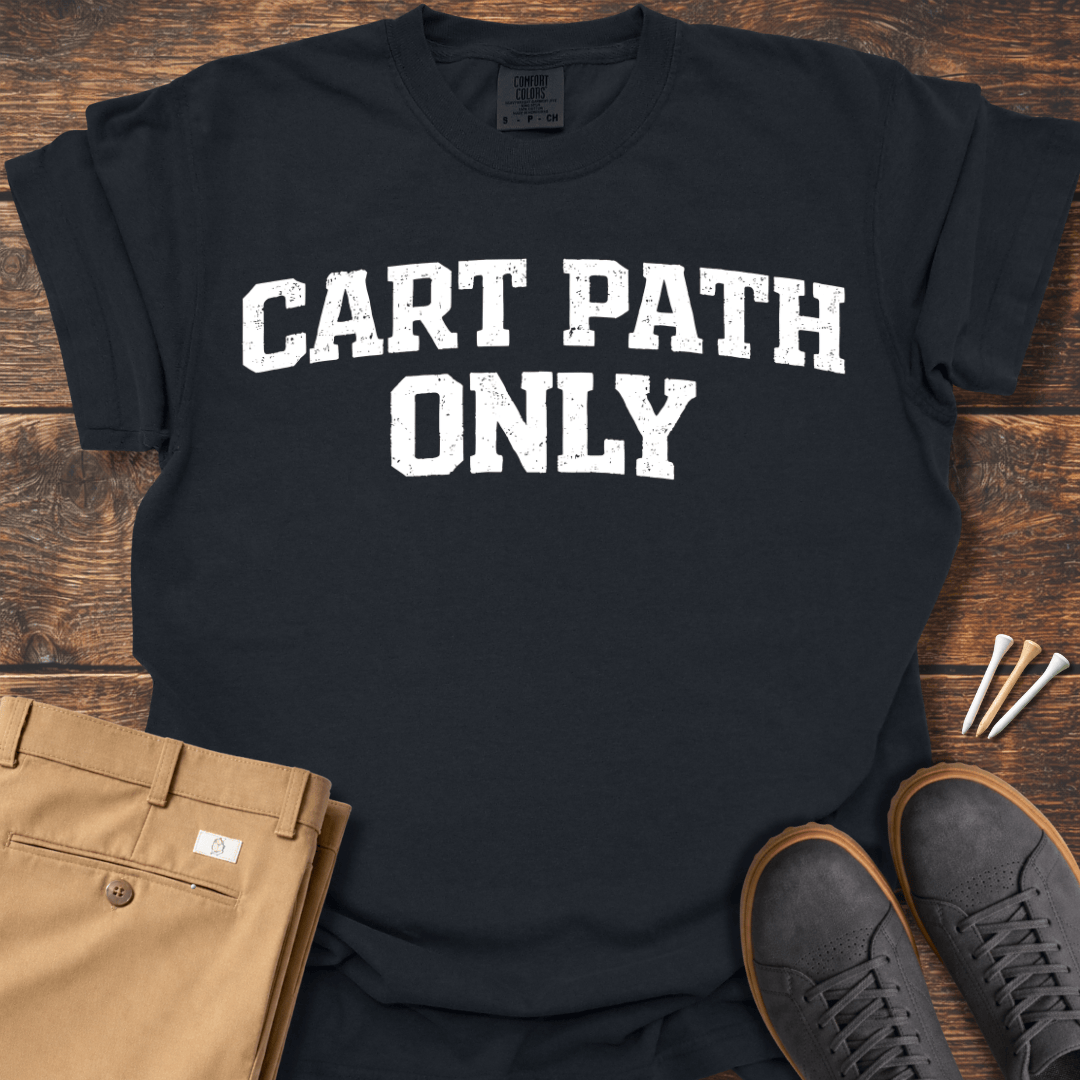 Cart Path Only T Shirt