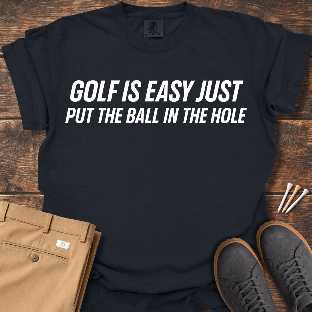 Golf Is Easy T Shirt