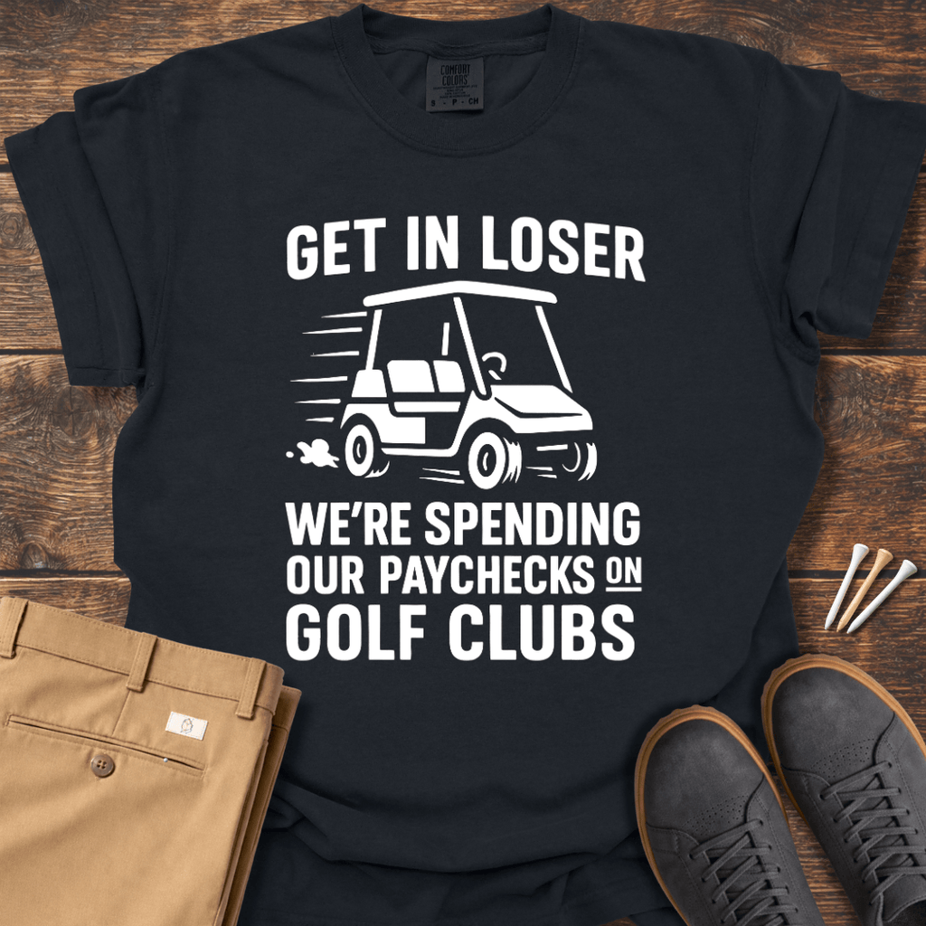 Get In Loser T Shirt