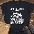 Get In Loser T Shirt