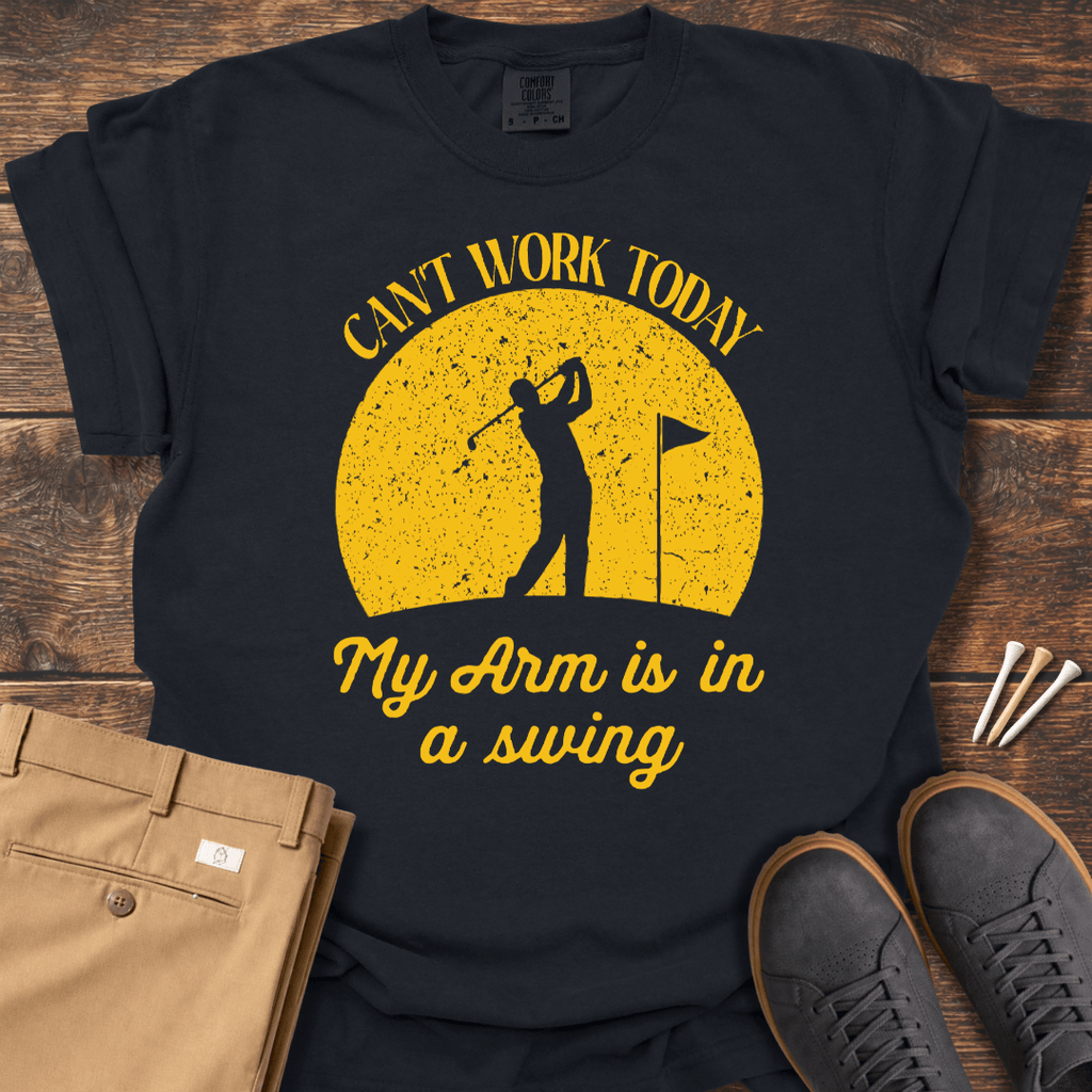 Can't Work Today T Shirt