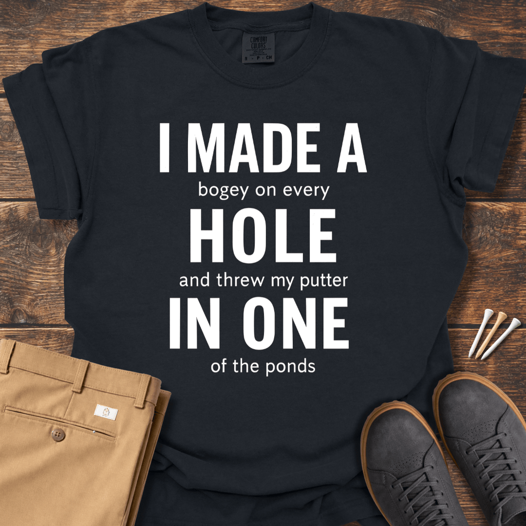 Made A Hole T Shirt