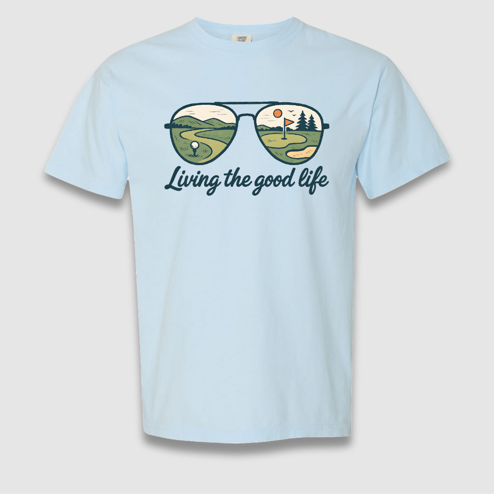 The Good Life T Shirt