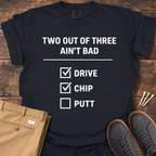 Ain't Bad T Shirt