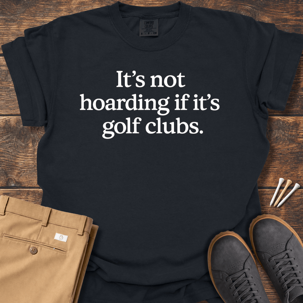 It's Not Hoarding T Shirt