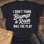 Bump & Run T Shirt