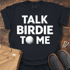 Talk Birdie T Shirt