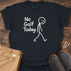 No Golf Today T Shirt