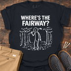 Where's The Fairway T Shirt