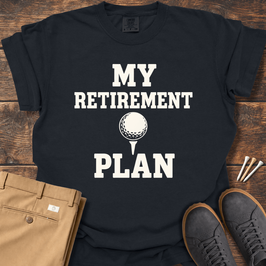 Retirement Plan T Shirt