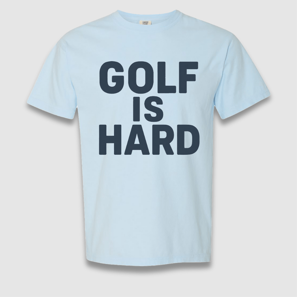 Golf Is Hard T Shirt