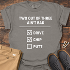 Ain't Bad T Shirt