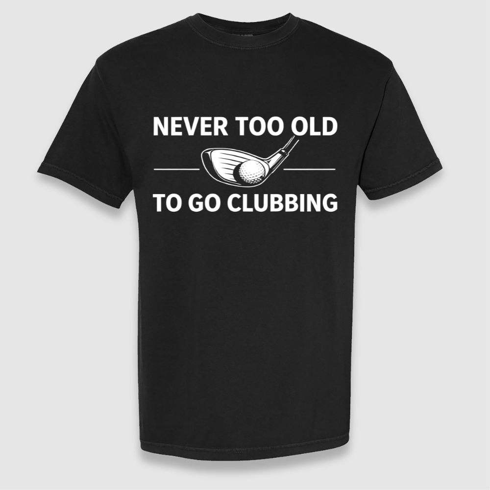 Never To Old Tee