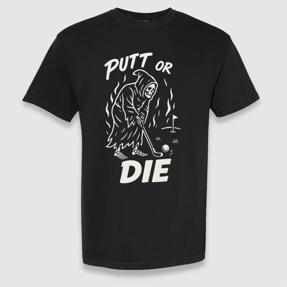 Putt Or Die Tee