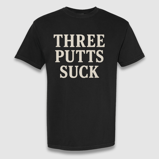 Three Putts Suck T Shirt