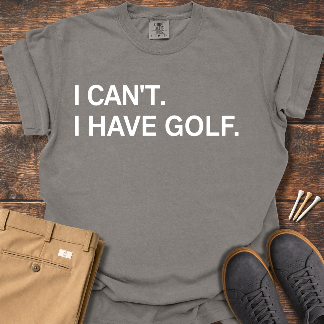I Can't T Shirt