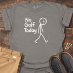 No Golf Today T Shirt