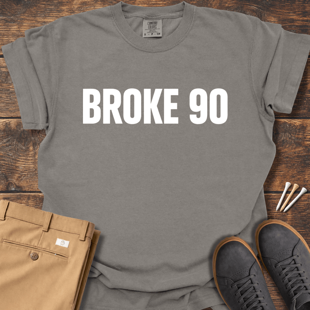 Broke 90 T Shirt