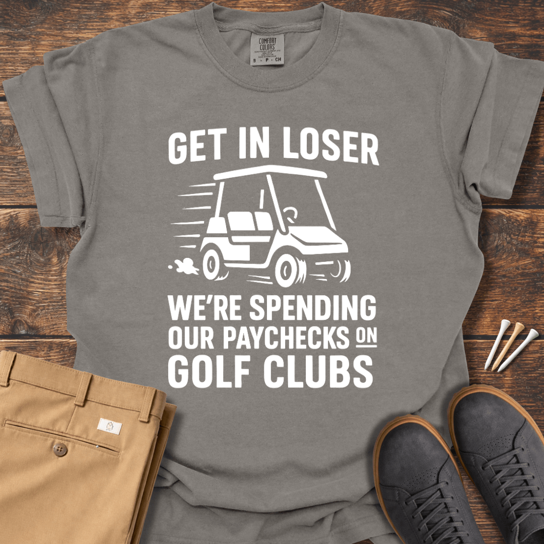 Get In Loser T Shirt