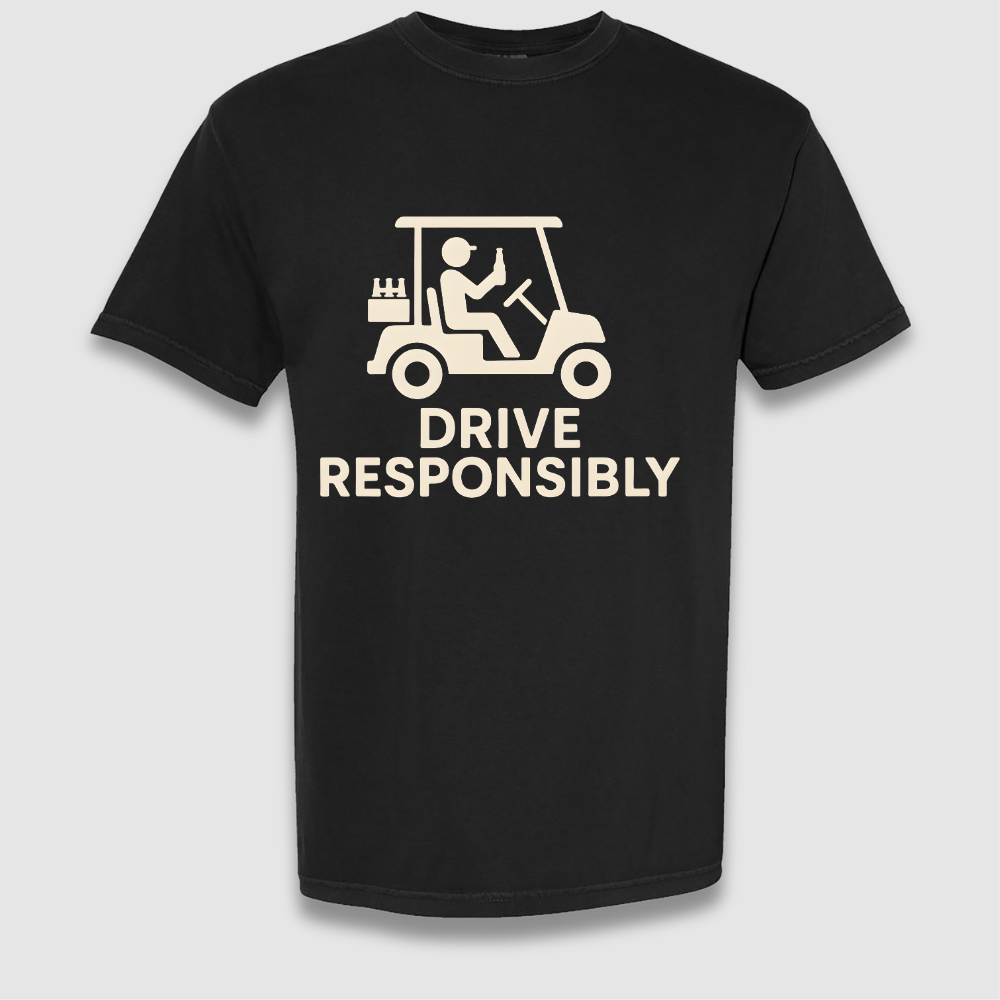 Drive Responsibly T Shirt