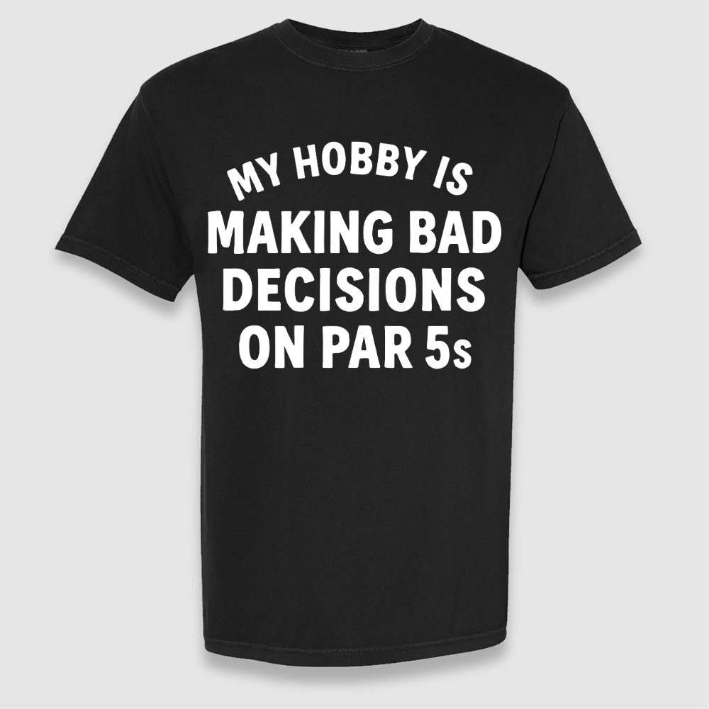 Making Bad Decisions Tee