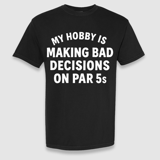 Making Bad Decisions Tee